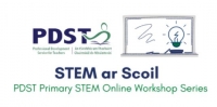 PDST Primary STEM Online Workshop Series