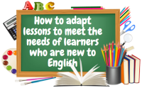 How to adapt lessons to meet the needs of learners who are new to English (P) (PP) (SNA)