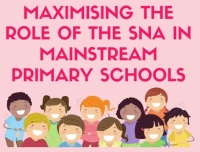 Maximising the Role of the SNA in Mainstream Primary Schools (P)